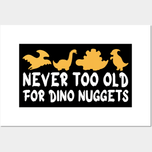 Never Too Old For Dino Nuggets Apparel Cool Funny Posters and Art
